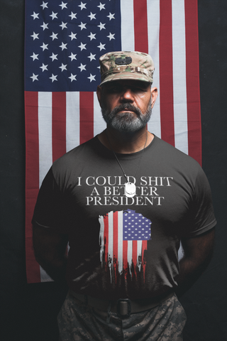 I Could Sh*t A Better President T-Shirt